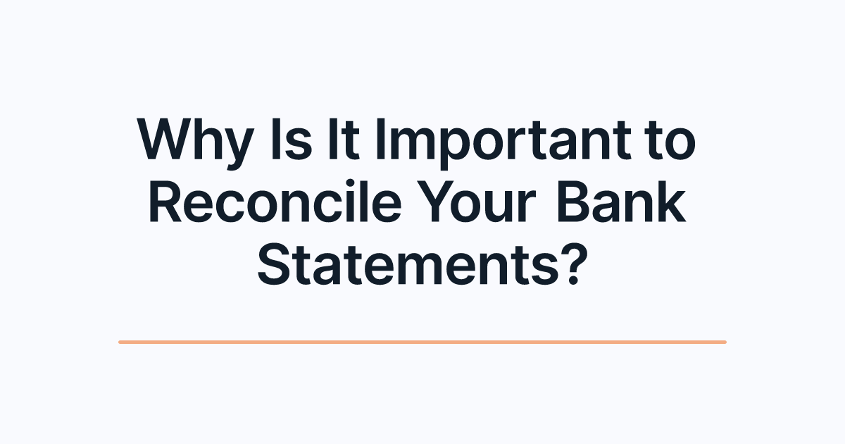 Why Is It Important to Reconcile Your Bank Statements?